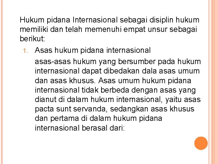 Hukum pidana Internasional sebagai disiplin hukum memiliki dan telah memenuhi empat unsur sebagai berikut: