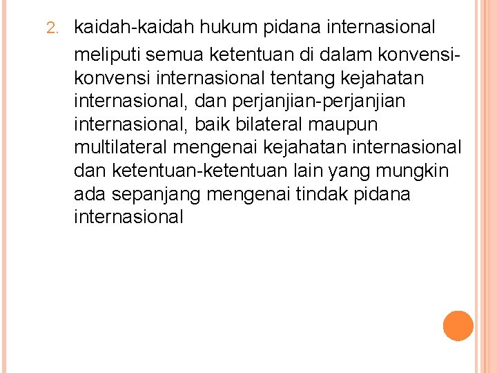 2. kaidah-kaidah hukum pidana internasional meliputi semua ketentuan di dalam konvensi internasional tentang kejahatan