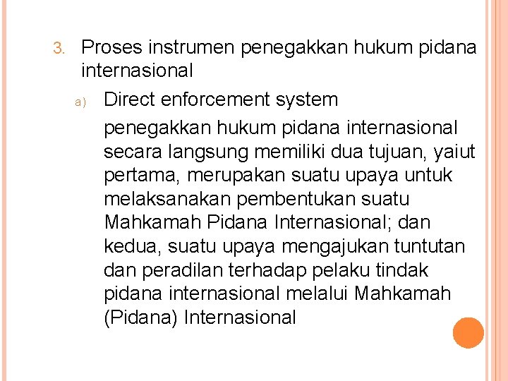 3. Proses instrumen penegakkan hukum pidana internasional a) Direct enforcement system penegakkan hukum pidana