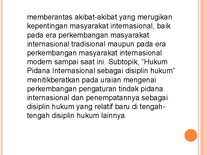 memberantas akibat-akibat yang merugikan kepentingan masyarakat internasional, baik pada era perkembangan masyarakat internasional tradisional