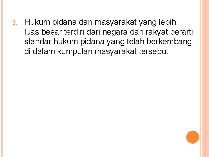 3. Hukum pidana dan masyarakat yang lebih luas besar terdiri dari negara dan rakyat