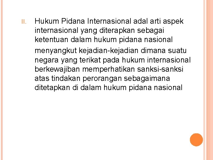 II. Hukum Pidana Internasional adal arti aspek internasional yang diterapkan sebagai ketentuan dalam hukum