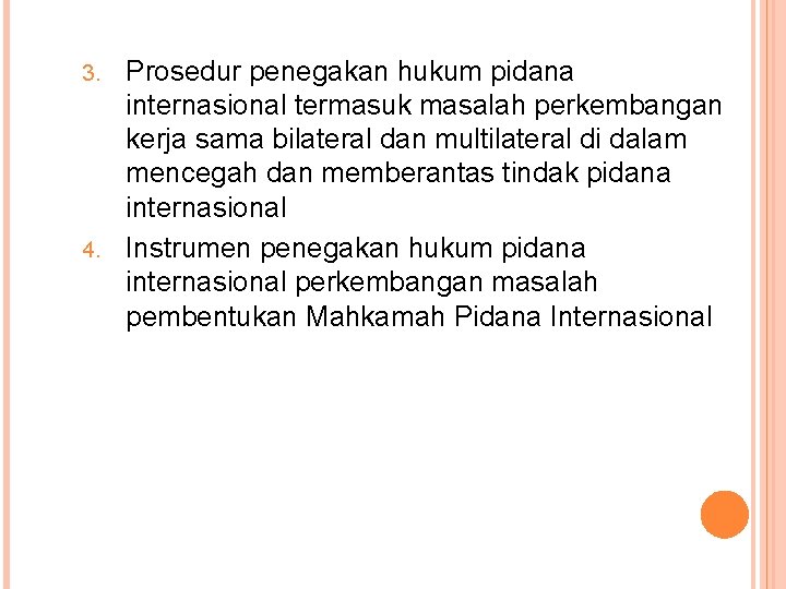 Prosedur penegakan hukum pidana internasional termasuk masalah perkembangan kerja sama bilateral dan multilateral di