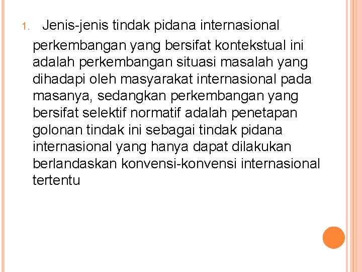 1. Jenis-jenis tindak pidana internasional perkembangan yang bersifat kontekstual ini adalah perkembangan situasi masalah