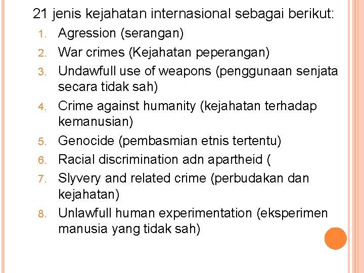 21 jenis kejahatan internasional sebagai berikut: 1. 2. 3. 4. 5. 6. 7. 8.