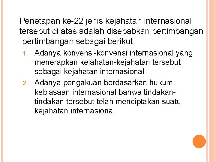 Penetapan ke-22 jenis kejahatan internasional tersebut di atas adalah disebabkan pertimbangan -pertimbangan sebagai berikut: