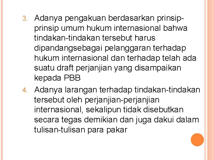 Adanya pengakuan berdasarkan prinsip umum hukum internasional bahwa tindakan-tindakan tersebut harus dipandangsebagai pelanggaran terhadap