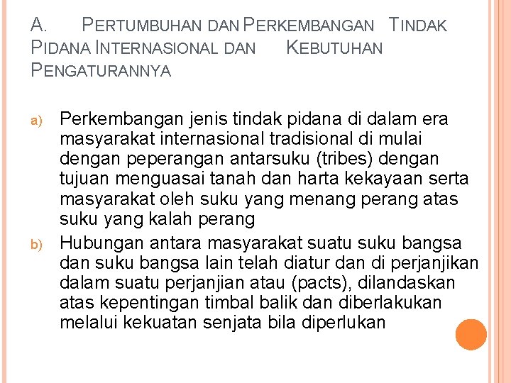 A. PERTUMBUHAN DAN PERKEMBANGAN TINDAK PIDANA INTERNASIONAL DAN KEBUTUHAN PENGATURANNYA a) b) Perkembangan jenis