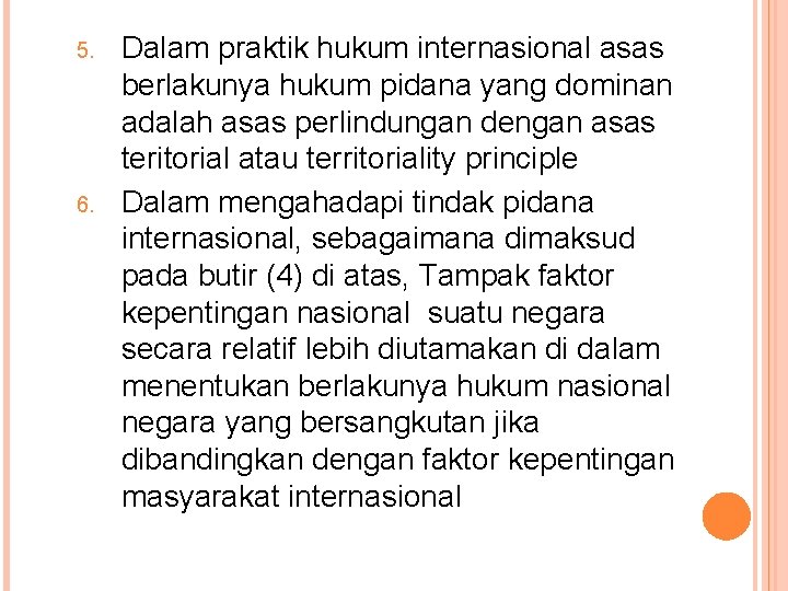 5. 6. Dalam praktik hukum internasional asas berlakunya hukum pidana yang dominan adalah asas