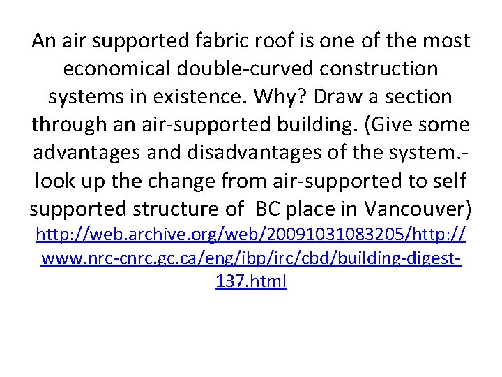 An air supported fabric roof is one of the most economical double-curved construction systems