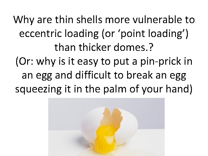 Why are thin shells more vulnerable to eccentric loading (or ‘point loading’) than thicker