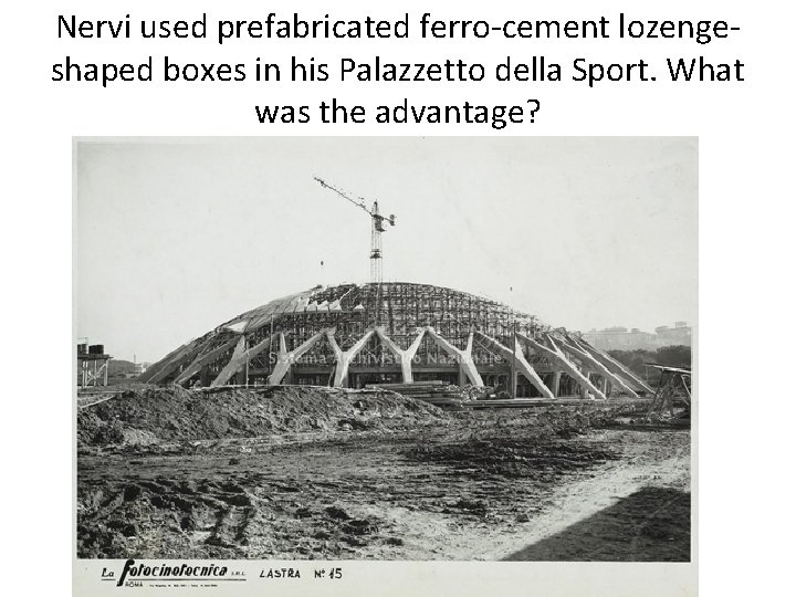 Nervi used prefabricated ferro-cement lozengeshaped boxes in his Palazzetto della Sport. What was the