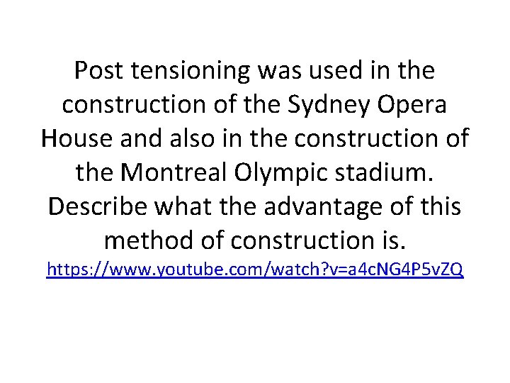 Post tensioning was used in the construction of the Sydney Opera House and also