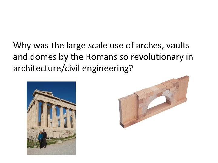 Why was the large scale use of arches, vaults and domes by the Romans