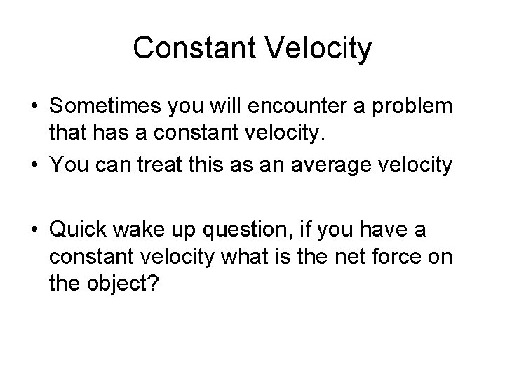 Constant Velocity • Sometimes you will encounter a problem that has a constant velocity.