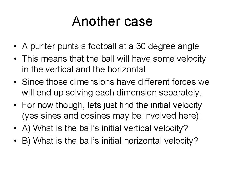 Another case • A punter punts a football at a 30 degree angle •