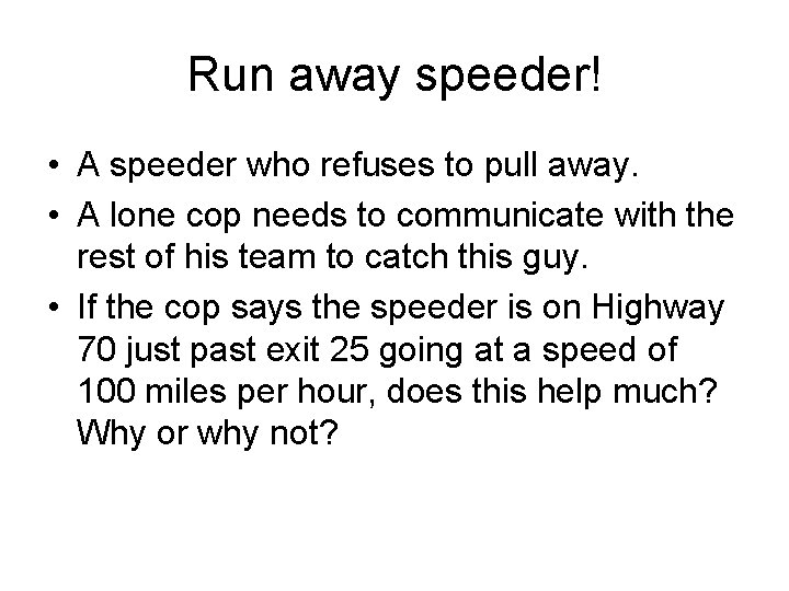 Run away speeder! • A speeder who refuses to pull away. • A lone