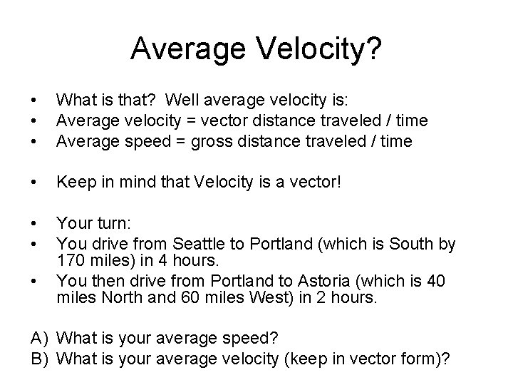 Average Velocity? • • • What is that? Well average velocity is: Average velocity