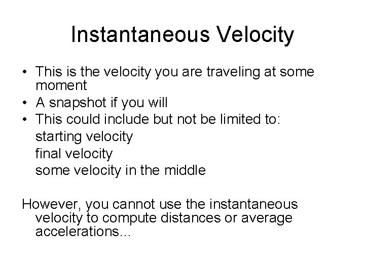 Instantaneous Velocity • This is the velocity you are traveling at some moment •