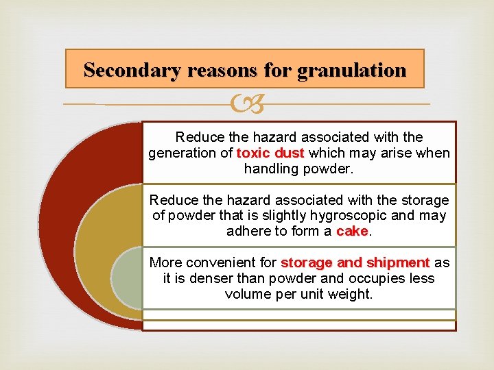 Secondary reasons for granulation Reduce the hazard associated with the generation of toxic dust