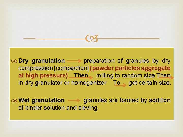  Dry granulation preparation of granules by dry compression [compaction] (powder particles aggregate at