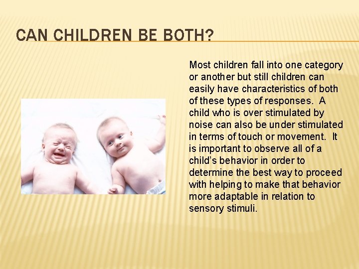 CAN CHILDREN BE BOTH? Most children fall into one category or another but still