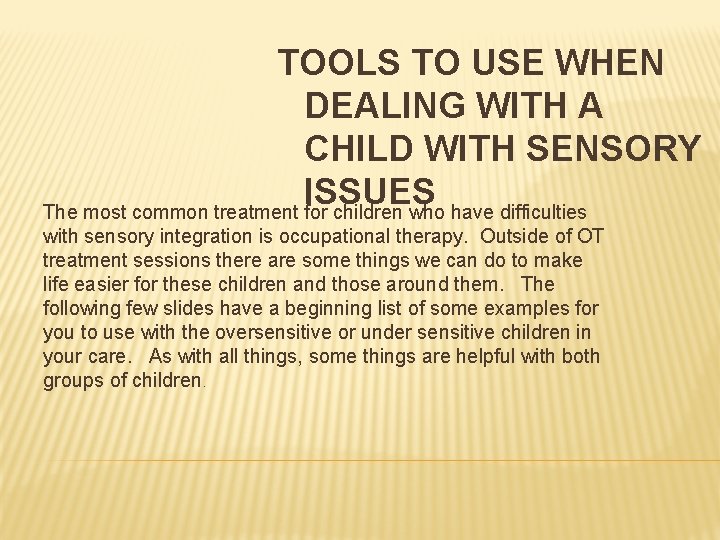 TOOLS TO USE WHEN DEALING WITH A CHILD WITH SENSORY ISSUES The most common