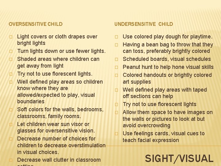 OVERSENSITIVE CHILD � � � � � Light covers or cloth drapes over bright