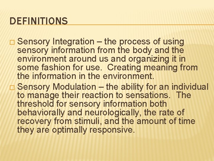 DEFINITIONS � Sensory Integration – the process of using sensory information from the body