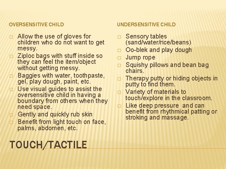 OVERSENSITIVE CHILD � � � Allow the use of gloves for children who do