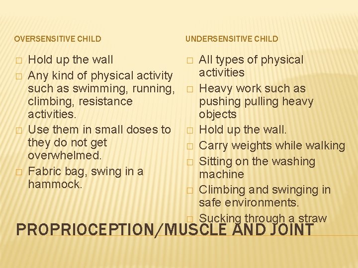 OVERSENSITIVE CHILD � � Hold up the wall Any kind of physical activity such