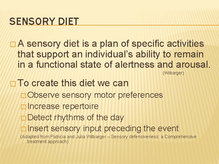 SENSORY DIET �A sensory diet is a plan of specific activities that support an
