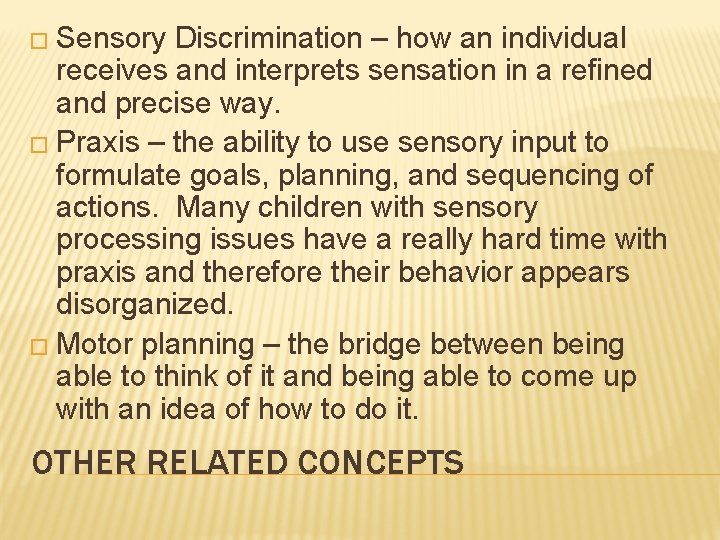 � Sensory Discrimination – how an individual receives and interprets sensation in a refined