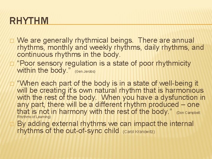 RHYTHM � � � We are generally rhythmical beings. There annual rhythms, monthly and