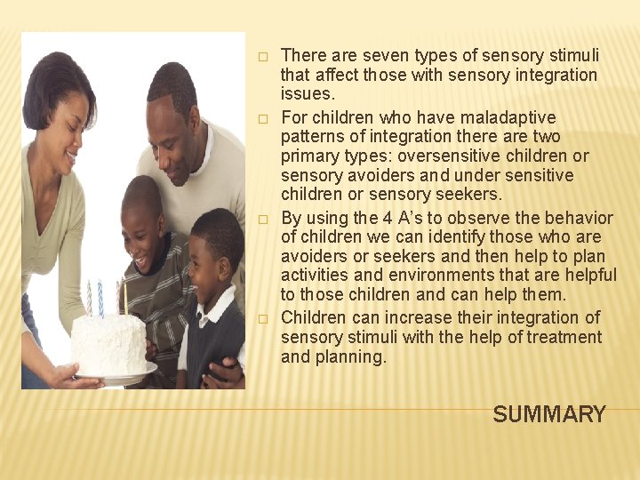 � � There are seven types of sensory stimuli that affect those with sensory