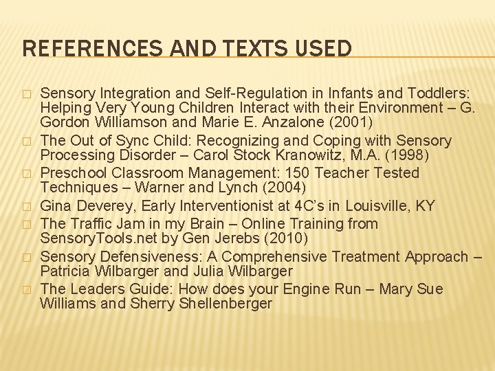 REFERENCES AND TEXTS USED � � � � Sensory Integration and Self-Regulation in Infants