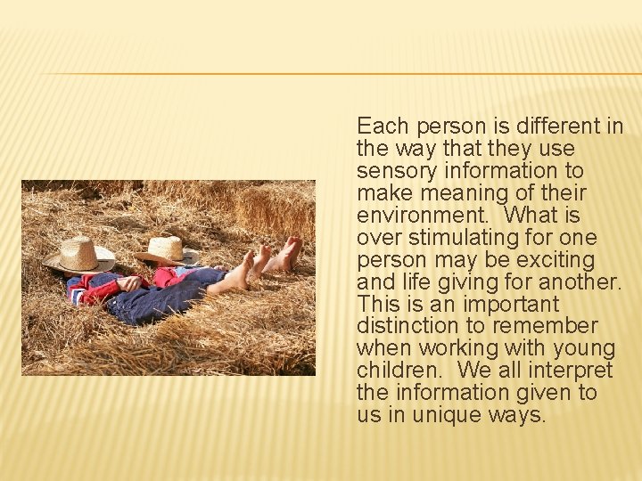 Each person is different in the way that they use sensory information to make