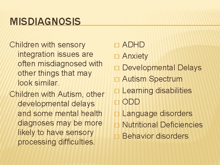 MISDIAGNOSIS Children with sensory integration issues are often misdiagnosed with other things that may