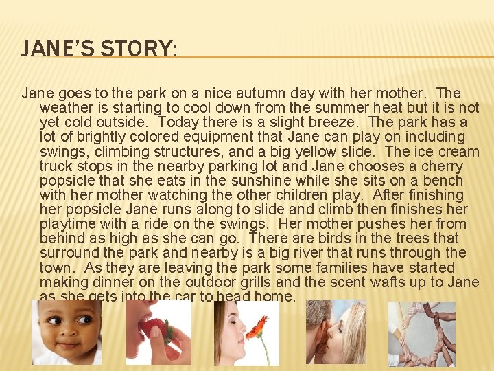 JANE’S STORY: Jane goes to the park on a nice autumn day with her