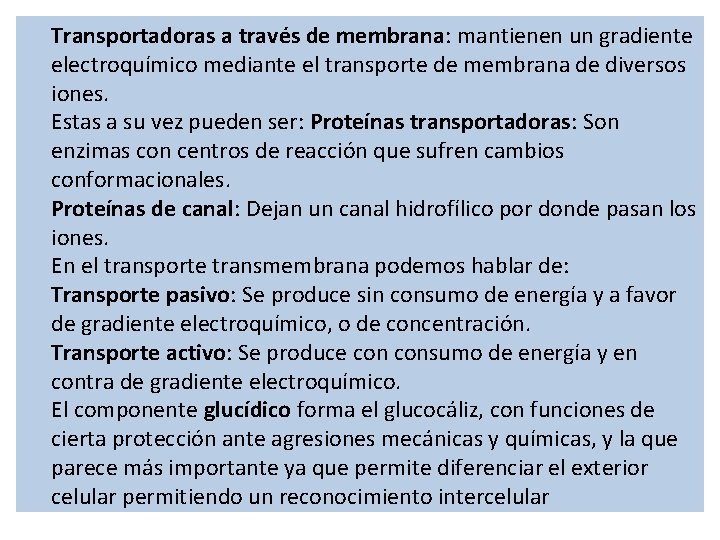 Transportadoras a través de membrana: mantienen un gradiente electroquímico mediante el transporte de membrana Transportadoras a través de membrana: mantienen un gradiente electroquímico mediante el transporte de membrana