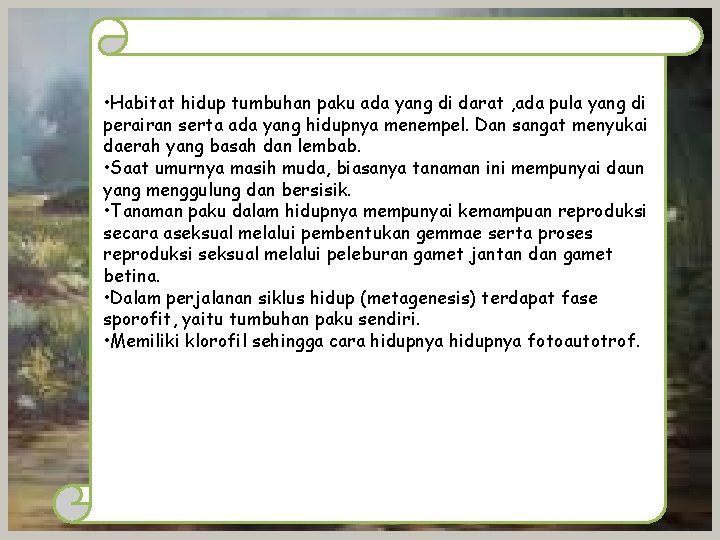  • Habitat hidup tumbuhan paku ada yang di darat , ada pula yang