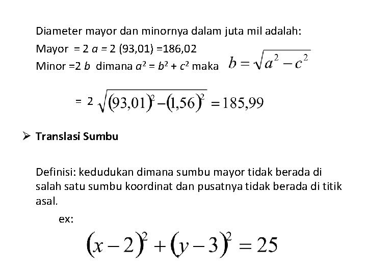 Diameter mayor dan minornya dalam juta mil adalah: Mayor = 2 a = 2