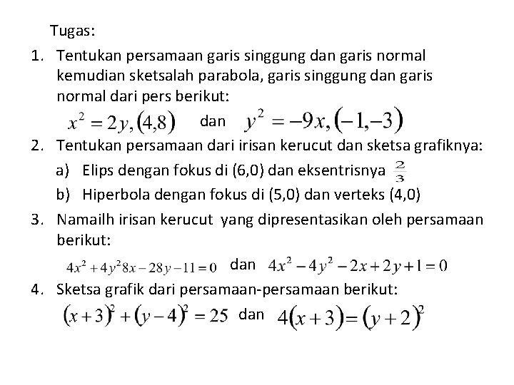 1. 2. 3. 4. Tugas: Tentukan persamaan garis singgung dan garis normal kemudian sketsalah