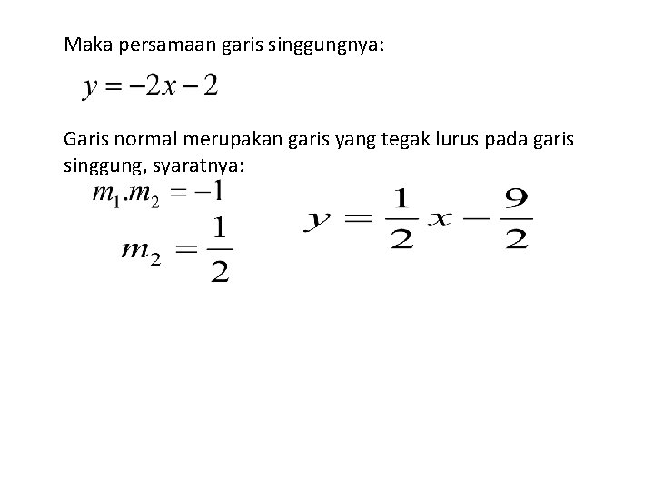 Maka persamaan garis singgungnya: Garis normal merupakan garis yang tegak lurus pada garis singgung,