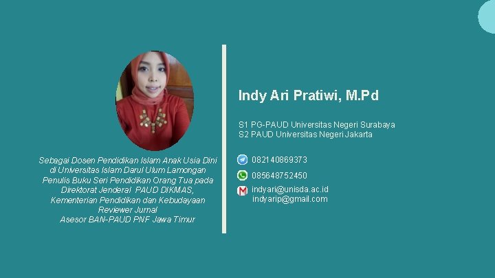 Indy Ari Pratiwi, M. Pd S 1 PG-PAUD Universitas Negeri Surabaya S 2 PAUD