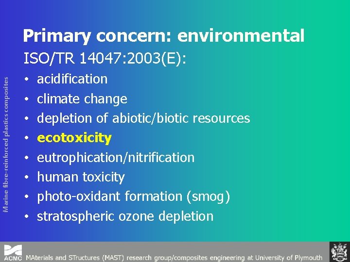 Primary concern: environmental Marine fibre-reinforced plastics composites ISO/TR 14047: 2003(E): • • acidification climate