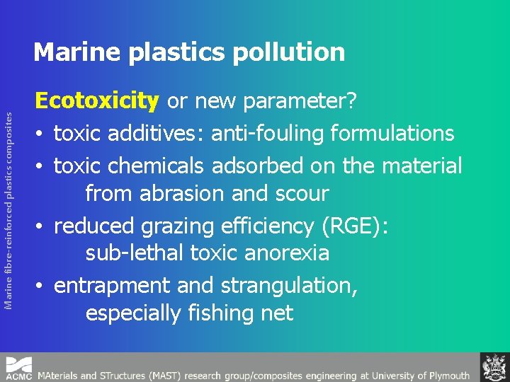 Marine fibre-reinforced plastics composites Marine plastics pollution Ecotoxicity or new parameter? • toxic additives: