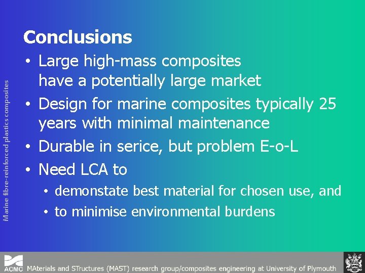 Marine fibre-reinforced plastics composites Conclusions • Large high-mass composites have a potentially large market