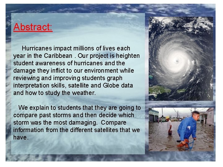 Abstract: Hurricanes impact millions of lives each year in the Caribbean. Our project is