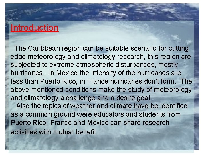 Introduction The Caribbean region can be suitable scenario for cutting edge meteorology and climatology